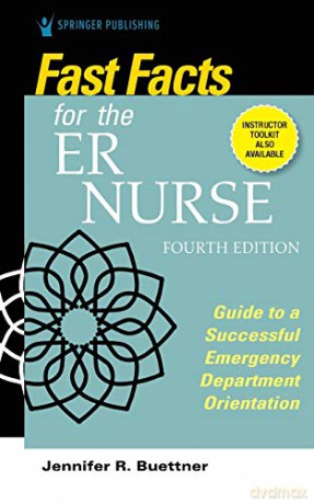 Fast Facts for the ER Nurse: Guide to a Successful Emergency Department Orientation - Jennifer R. Buettner [KSIĄŻKA]