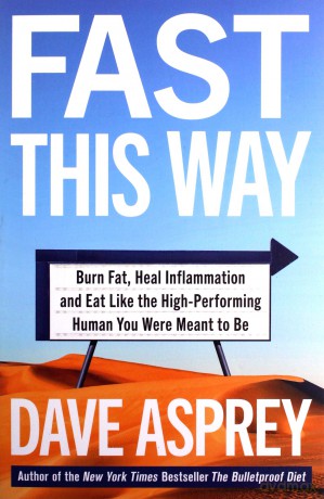 FAST THIS WAY: Burn Fat, Heal Inflammation and Eat Like the High-Performing Human You Were Meant to Be (Bulletproof 6) - Dave Asprey [KSIĄŻKA]