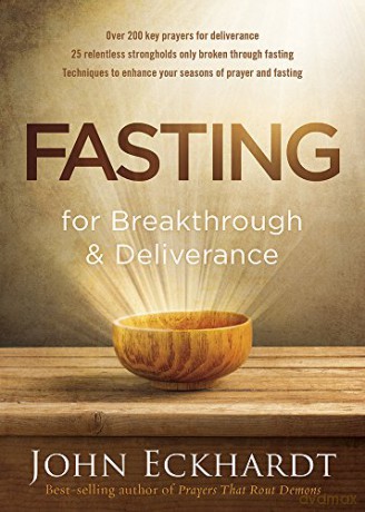 Fasting for Breakthrough and Deliverance: Pray. Believe. Receive. - John Eckhardt [KSIĄŻKA]