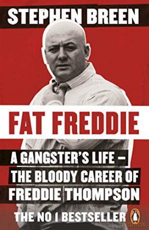 Fat Freddie: A gangster's life - the bloody career of Freddie Thompson - Stephen Breen [KSIĄŻKA]
