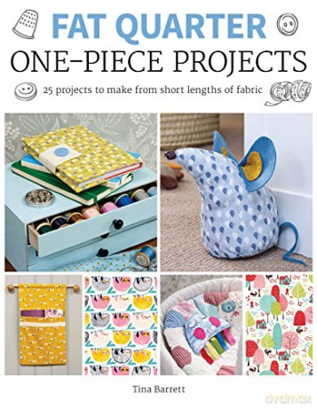 Fat Quarter: One-Piece Projects: 25 Projects to Make from Short Lengths of Fabric (Fat Quarter) - Tina Barrett [KSIĄŻKA]