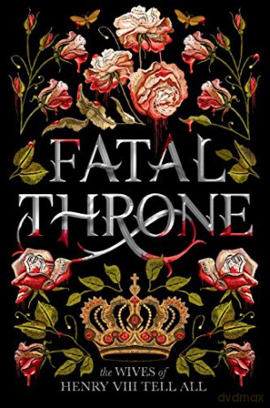 Fatal Throne: The Wives of Henry VIII Tell All - Candace Fleming [KSIĄŻKA]