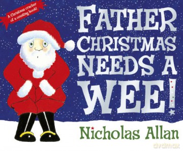 Father Christmas Needs a Wee - Nicholas Allan [KSIĄŻKA]