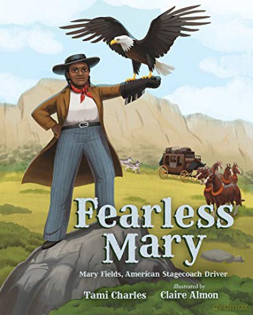Fearless Mary: Mary Fields, American Stagecoach Driver - Tami Charles [KSIĄŻKA]