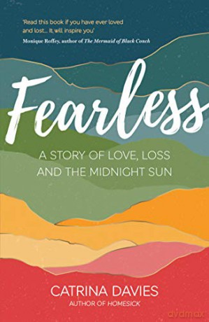 Fearless: A Story of Love, Loss and The Midnight Sun - Catrina Davies [KSIĄŻKA]