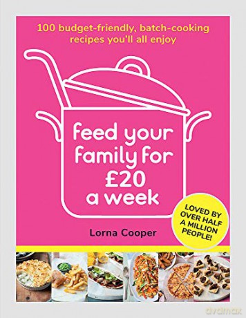 Feed Your Family For L20 a Week: 100 Budget-Friendly, Batch-Cooking Recipes You'll All Enjoy - Lorna Cooper [KSIĄŻKA]