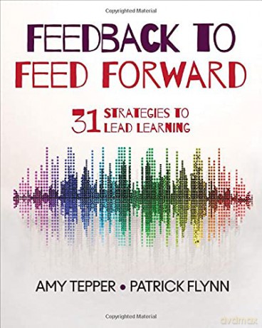 Feedback to Feed Forward: 31 Strategies to Lead Learning - Amy Tepper [KSIĄŻKA]
