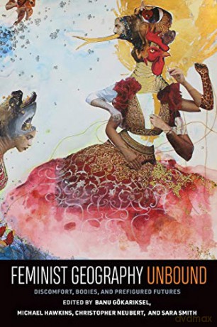 Feminist Geography Unbound: Discomfort, Bodies, and Prefigured Futures (Gender, Feminism, and Geography) - Banu Gokariksel [KSIĄŻKA]
