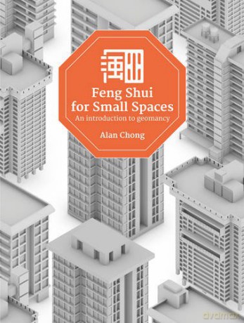 Feng Shui for Small Spaces: An Introduction to Geomancy - Alan Chong Wei Lun [KSIĄŻKA]