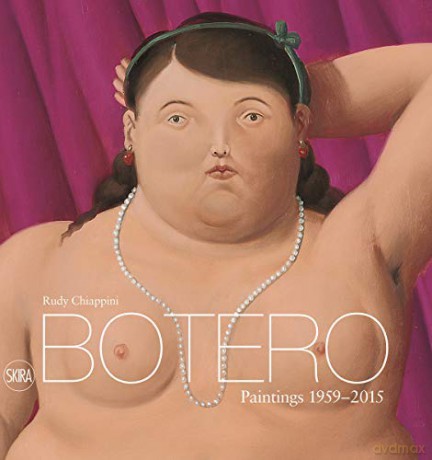 Fernando Botero: Paintings 1959-2015 - Rudy Chiappini [KSIĄŻKA]