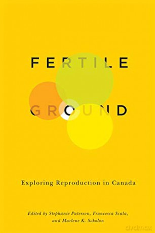 Fertile Ground: Exploring Reproduction in Canada - Marlene K. Sokolon [KSIĄŻKA]