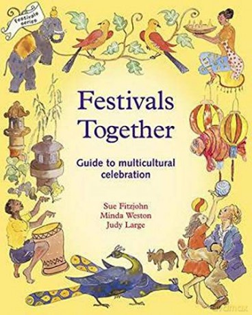 Festivals Together: A Guide to Multi-Cultural Celebration: 1 (Festivals and the Seasons) - Sue Fitzjohn [KSIĄŻKA]
