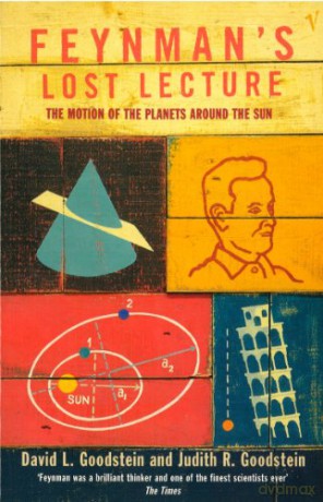 Feynman's Lost Lecture: The Motions of Planets Around the Sun - David L Goodstein [KSIĄŻKA]