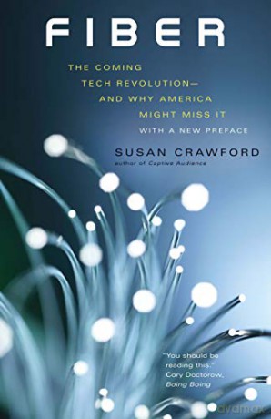 Fiber: The Coming Tech Revolution-and Why America Might Miss It - Susan Crawford [KSIĄŻKA]