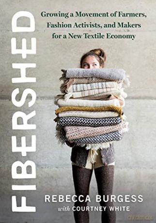 Fibershed: Growing a Movement of Farmers, Fashion Activists, and Makers for a New Textile Economy - Rebecca Burgess [KSIĄŻKA]