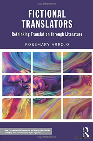 Fictional Translators: Rethinking Translation through Literature (New Perspectives in Translation and Interpreting Studies) - Rosemary Arrojo [KSIĄŻKA]