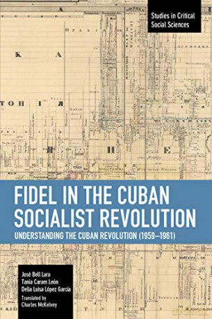 Fidel in the Cuban Socialist Revolution: Understanding the Cuban Revolution (1959-1961) (Studies in Critical Social Sciences) - Fidel Castro [KSIĄŻKA]