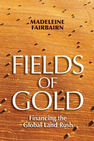 Fields of Gold: Financing the Global Land Rush (Cornell Series on Land: New Perspectives on Territory, Development, and Environment) - Madeleine Fairbairn [KSIĄŻKA]