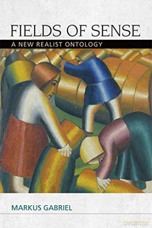 Fields of Sense: A New Realist Ontology (Speculative Realism) - Markus Gabriel [KSIĄŻKA]