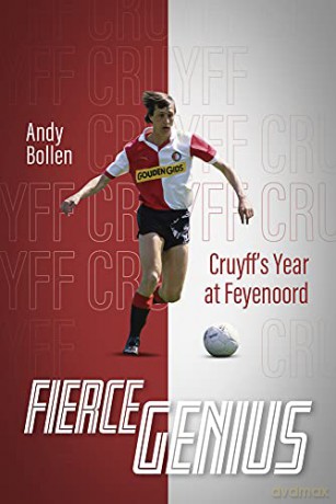 Fierce Genius: Cruyff's Year at Feyenoord - Andy Bollen [KSIĄŻKA]