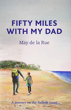 Fifty Miles with my Dad: A journey on the Suffolk coast - May de la Rue [KSIĄŻKA]