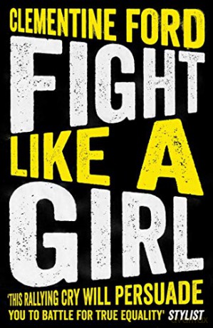 Fight Like A Girl - Clementine Ford [KSIĄŻKA]