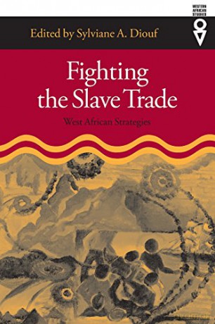 Fighting the Slave Trade: West African Strategies (Western African Studies) - Sylviane A. Diouf [KSIĄŻKA]