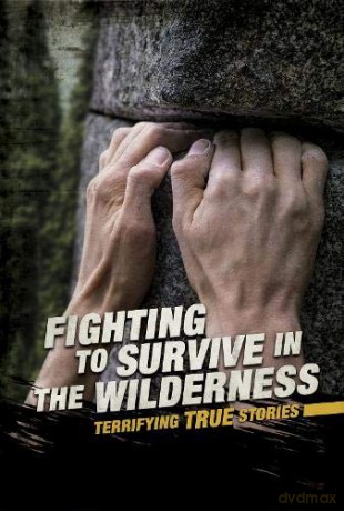 Fighting to Survive in the Wilderness: Terrifying True Stories - Eric Braun [KSIĄŻKA]