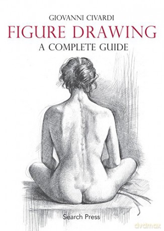 Figure Drawing: A Complete Guide (Art of Drawing) - Giovanni Civardi [KSIĄŻKA]