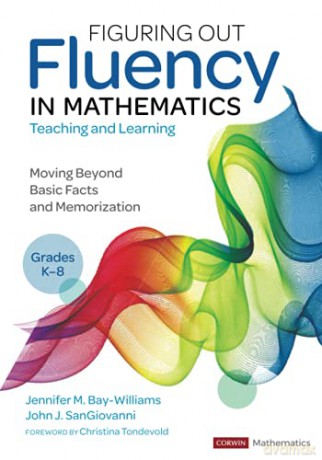 Figuring Out Fluency in Mathematics Teaching and Learning, Grades K-8: Moving Beyond Basic Facts and Memorization (Corwin Mathematics Series) - Jennifer M. Bay-Williams [KSIĄŻKA]