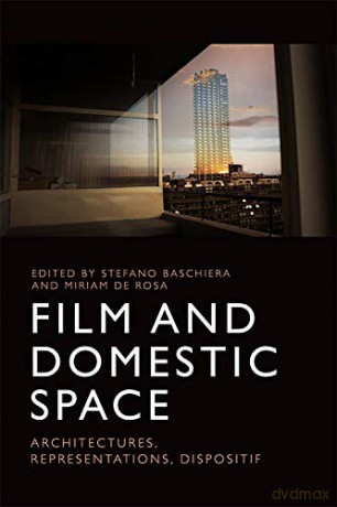 Film and Domestic Space: Architectures, Representations, Dispositif - Miriam De Rosa [KSIĄŻKA]