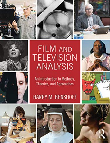 Film and Television Analysis: An Introduction to Methods, Theories, and Approaches - Harry Benshoff [KSIĄŻKA]