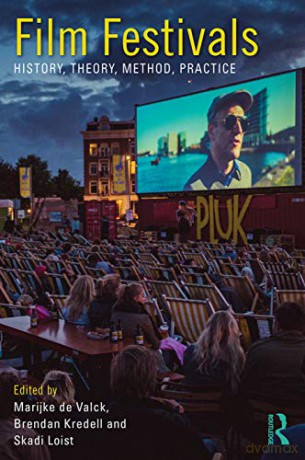 Film Festivals: History, Theory, Method, Practice - Marijke De Valck [KSIĄŻKA]