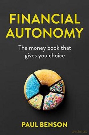 Financial Autonomy: The money book that gives you choice [KSIĄŻKA]
