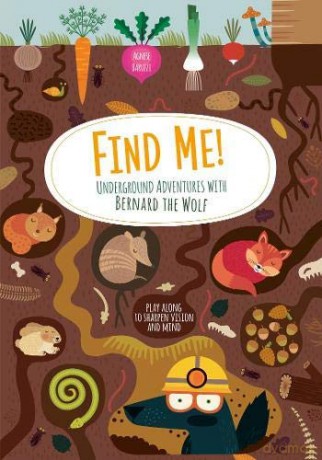 Find Me! Underground Adventures with Bernard the Wolf - Agnese Baruzzi [KSIĄŻKA]