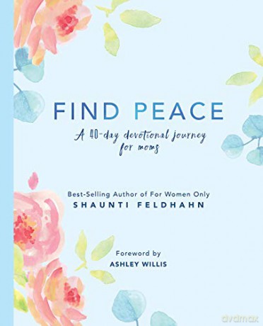 Find Peace: A 40 Day Devotional Journey for Moms - Shaunti Feldhahn [KSIĄŻKA]