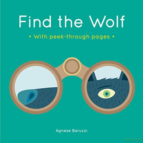 Find the Wolf: A board book with peek-through pages - Agnese Baruzzi [KSIĄŻKA]