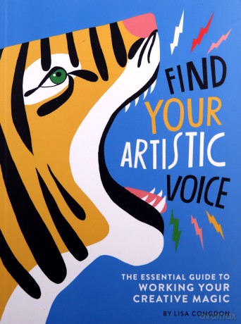 Find Your Artistic Voice: The Essential Guide to Working Your Creative Magic (Art Book for Artists, Creative Self-Help Book) - Lisa Congdon [KSIĄŻKA]