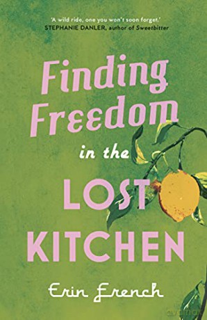 Finding Freedom in the Lost Kitchen - Erin French [KSIĄŻKA]