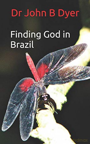 Finding God in Brazil - Dr John Barry Dyer [KSIĄŻKA]
