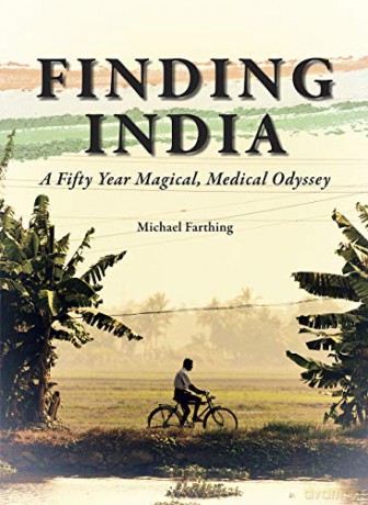 Finding India: A Fifty Year Magical, Medical Odyssey - Michael Farthing [KSIĄŻKA]