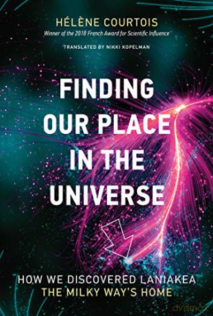Finding our Place in the Universe: How We Discovered Laniakea-the Milky Way's Home (The MIT Press) - Helene Courtois [KSIĄŻKA]