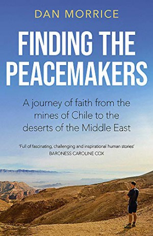 Finding the Peacemakers: A journey of faith from the mines of Chile to the deserts of the Middle East - Dan Morrice [KSIĄŻKA]