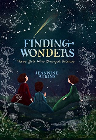 Finding Wonders: Three Girls Who Changed Science - Jeannine Atkins [KSIĄŻKA]