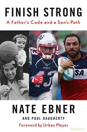 Finish Strong: A Father's Code and a Son's Path - Nate Ebner [KSIĄŻKA]