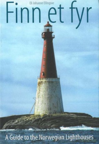 Finn Et Fyr: A Guide to the Norwegian Lighthouses - Eli Johanne Ellingsve [KSIĄŻKA]