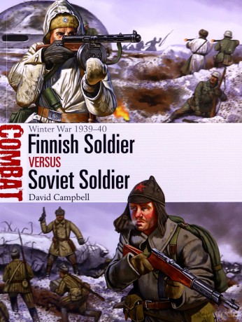 Finnish Soldier vs Soviet Soldier: Winter War 1939-40 (Combat) - David Campbell [KSIĄŻKA]