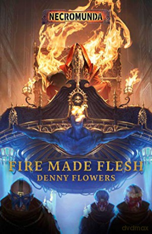 Fire Made Flesh (Necromunda) - Denny Flowers [KSIĄŻKA]