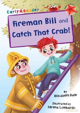 Fireman Bill and Catch That Crab!: (Red Early Reader) - Elizabeth Dale [KSIĄŻKA]