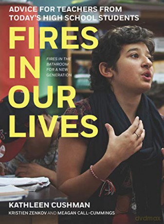 Fires in Our Lives: Advice for Teachers from Today's High School Students - Kathleen Cushman [KSIĄŻKA]